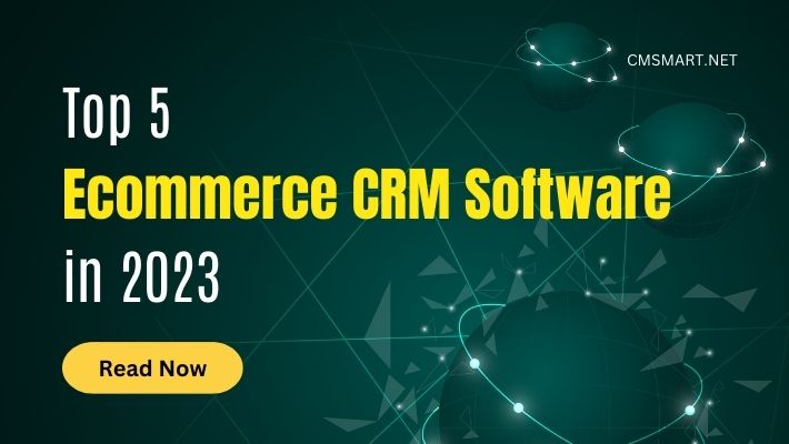 Top 5 Ecommerce CRM Software in 2023